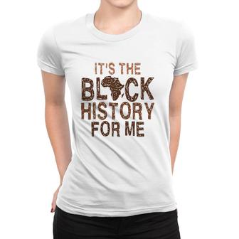 It's Black History For Me African Pride Men Women Kids Bhm Women T-shirt | Mazezy