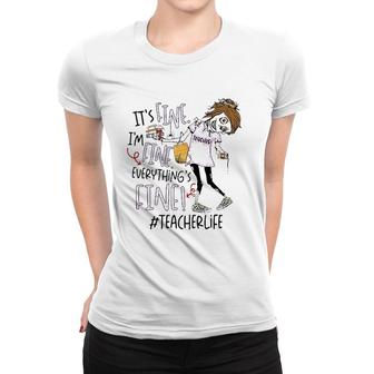 It's Fine I'm Fine Everything's Fine Zombie Teacher Women T-shirt | Mazezy