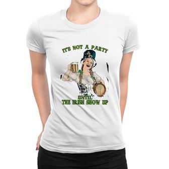 Its Not A Party Until The Irish Show Up Women T-shirt | Mazezy