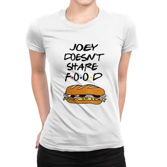 Joey Doesn't Share Food Burgers Women T-shirt | Mazezy