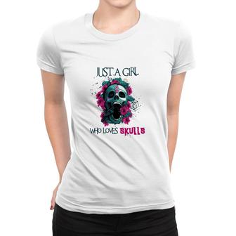 Just A Girl Who Loves Skulls Ladies Women T-shirt | Mazezy