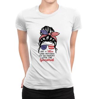 Just A Mom Who Refuses To Co-Parent With The Government Women T-shirt | Mazezy UK