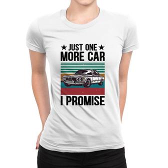 Just One More Car I Promise Vintage Funny Car Lover Mechanic Women T-shirt | Mazezy