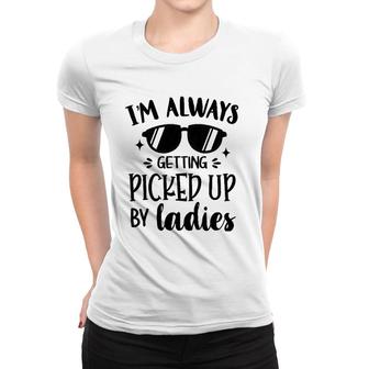 Kids I'm Always Getting Picked Up By Ladies Gift For Baby Boy Women T-shirt | Mazezy