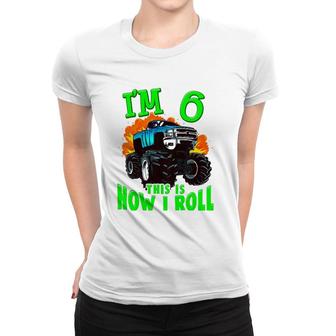 Kids Monster Truck Kids Girls Boys I'm 6 This Is How I Roll Women T-shirt | Mazezy AU