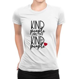 Kind People Are My Kind Of People Uplifting Message Women T-shirt | Mazezy