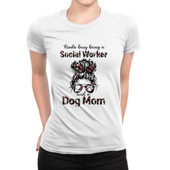 Kinda Busy Being A Social Worker And A Dog Mom Dog Lovers Raglan Baseball Tee Women T-shirt | Mazezy
