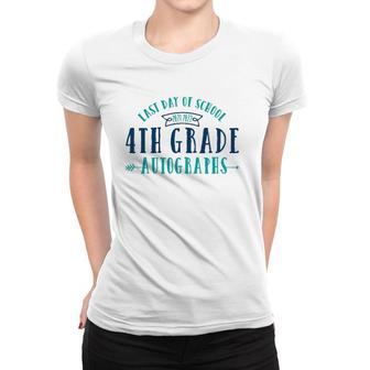 Last Day Of School Autograph - 4Th Grade Women T-shirt | Mazezy