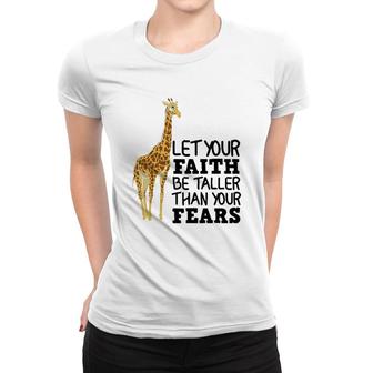 Let Your Faith Be Taller Than Your Fears Funny Giraffe Gift Women T-shirt | Mazezy