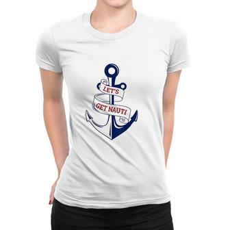 Lets Get Nauti Funny Boating Cruising Nautical Women T-shirt
