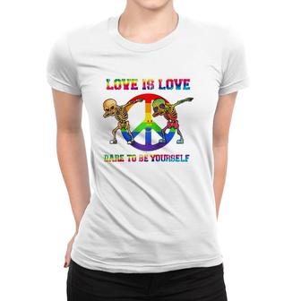 Love Is Love - Dare To Be Yourself Pride Rainbow Lgbt Women T-shirt | Mazezy
