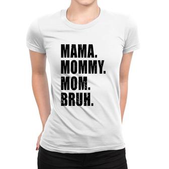 Mama Mommy Mom Bruh Mommy And Me Mom S For Women Women T-shirt | Mazezy