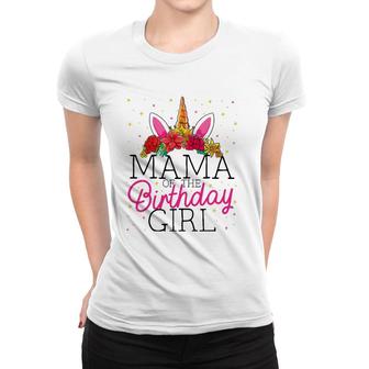 Mama Of The Birthday Girl Mother Unicorn Birthday Women T-shirt | Mazezy