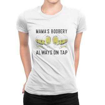 Mama's Boobery Always On Tap - Funny Breastfeeding Brewery Women T-shirt | Mazezy