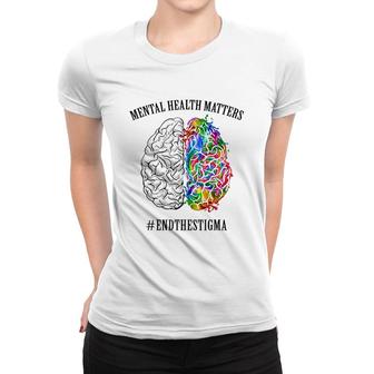 Mental Health Matters End The Stigma Women T-shirt | Mazezy
