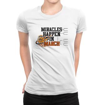 Miracles Happen In March College March Basketball Madness Raglan Baseball Tee Women T-shirt | Mazezy