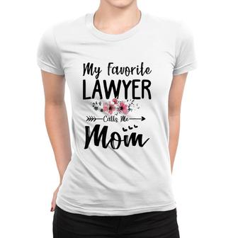 My Favorite Lawyer Calls Me Mom Flowers Mothers Day Gift Women T-shirt | Mazezy