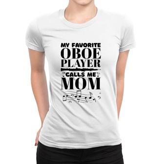 My Favorite Oboe Player Calls Me Mom Oboist Women Women T-shirt | Mazezy