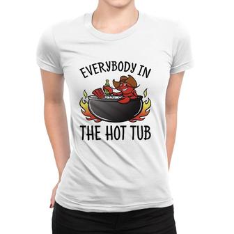 Nn Everybody In The Hot Tub Funny Crawfish Lover Women T-shirt | Mazezy