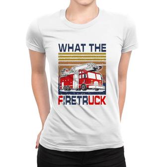 Nn What The Firetruck Funny Firefighter Fireman Gift Women T-shirt | Mazezy