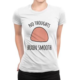No Thoughts Brain Smooth Internet Funny Meme Smooth Brain Premium Women T-shirt | Mazezy