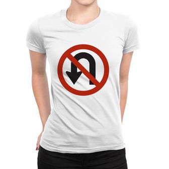 No U-Turn Roadside Sign Women T-shirt | Mazezy