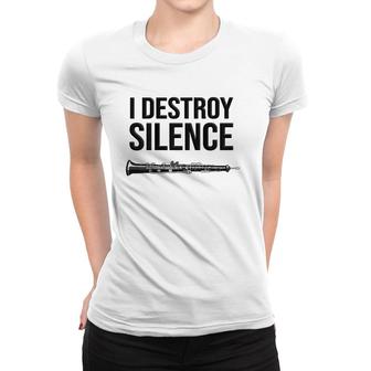 Oboe I Destroy Silence Funny Oboist Gift Funny Oboe Women T-shirt | Mazezy