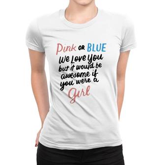 Pink Or Blue We Love You Funny Gender Reveal Team Girl Pink Women T-shirt | Mazezy