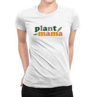 Plant Mama Graphic Gardening Lovers Gift Women T-shirt | Mazezy