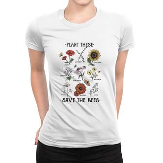 Plant These Save The Bees Flowers Gardening Women T-shirt | Mazezy