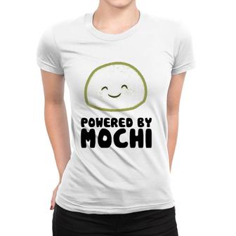 Powered By Mochi Japanese Mochi Lover Gift Women T-shirt | Mazezy