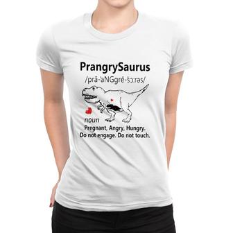 Prangrysaurus Definition Noun Pregnant Angry Hungry Do Not Engage Do Not Touch Heart Pregnancy Announcement Mother’S Day Dinosaur Women T-shirt | Mazezy