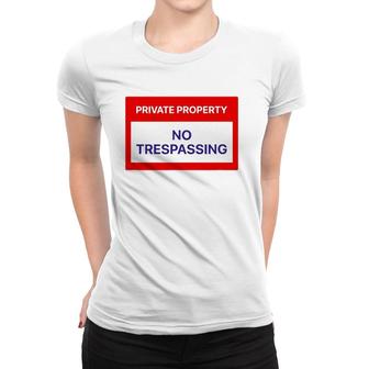 Private Property No Trespassing Women T-shirt | Mazezy