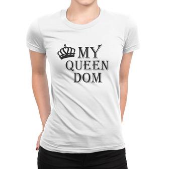 Queen My Queendom Royalty Women T-shirt | Mazezy