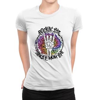 Rockin' The Single Mom Life Women T-shirt | Mazezy