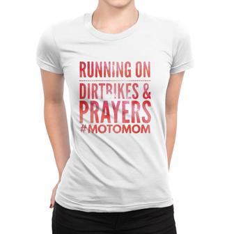 Running On Dirtbikes And Prayers Funny Motocross Moto Mom Women T-shirt | Mazezy AU