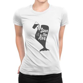Save The Ales, Funny Women T-shirt | Mazezy