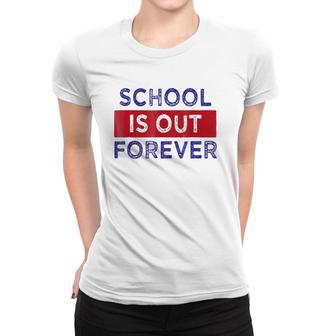 School Is Out Forever Women T-shirt | Mazezy