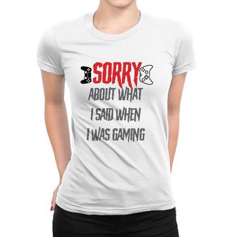 Sorry About What I Said Women T-shirt | Mazezy