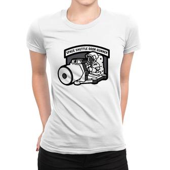 Space Shuttle Door Gunner Humor Gift Women T-shirt | Mazezy