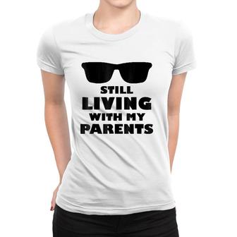 Still Living With My Parents - Funny Mother Child Women T-shirt | Mazezy