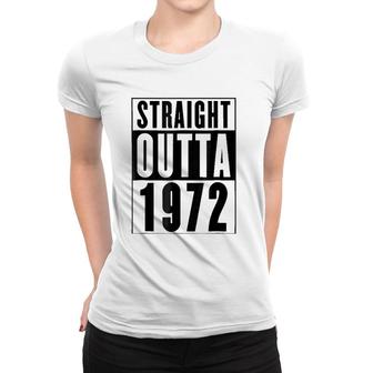 Straight Outta 1972 Cool Birthday Gift Women T-shirt | Mazezy AU