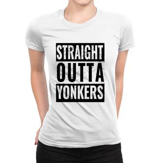 Straight Outta Yonkers - Straight Out Of Yonkers Women T-shirt | Mazezy