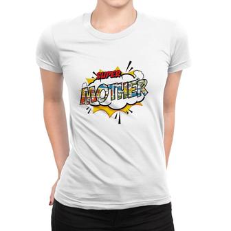 Super Mother Comic Style Family Gift For Your Mom Women T-shirt | Mazezy