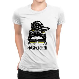 Th Dispatcher Life Mom Funny Dispatcher Lover Women T-shirt | Mazezy