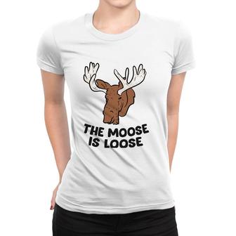 The Moose Is Loose Cute Moose Lovers Moose Hunting Women T-shirt | Mazezy CA
