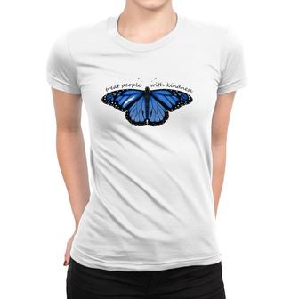 Treat People With Kindness Blue Butterfly Women T-shirt | Mazezy