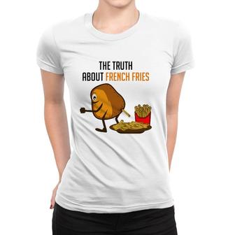 Truth French Fries Funny Person Women T-shirt | Mazezy