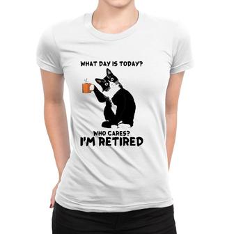What Day Is Today Who Cares I'm Retired Cat Lover Coffee Women T-shirt | Mazezy