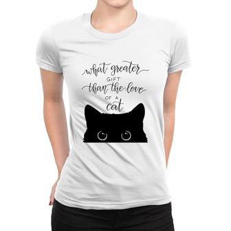 What Greater Gift Than The Love Of A Cat Women T-shirt | Mazezy